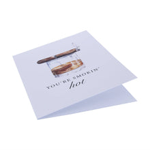 Barrel Down South - You're Smokin' Hot Funny Bourbon Greeting Card