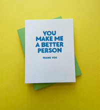 Richie Designs - You Make Me A Better Person - Thank You Gift