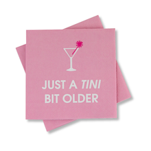 Chez Gagné - Just A Tini Bit Older - Birthday Cocktail Napkins