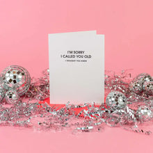 Chez Gagné - I Am Sorry I Called You Old, Thought Yo -Funny Birthday Card