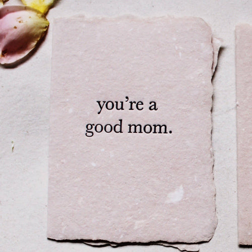 Mother’s Day Cards - II: You’re a good mom