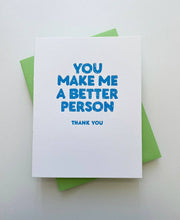 Richie Designs - You Make Me A Better Person - Thank You Gift