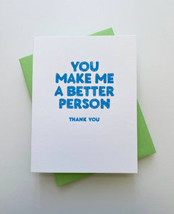 Richie Designs - You Make Me A Better Person - Thank You Gift