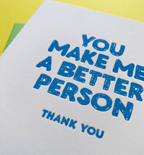 Richie Designs - You Make Me A Better Person - Thank You Gift