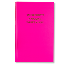 Chez Gagné - Where There's A Woman There's A Way - Hardcover Daily Journal - Bright Pink