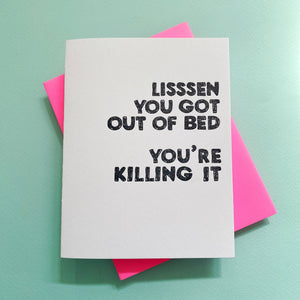 Richie Designs - Lisssen You Got Out of Bed - Mental Health, greeting card