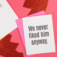 Chez Gagné - We Never Liked Him Anyway - Breakup | Divorce - Funny Card