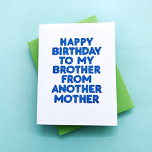 Richie Designs - To My Brother From Another Mother-birthday greeting card