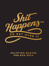 Hachette Book Group - Shit Happens So Get Over It: Hardcover
